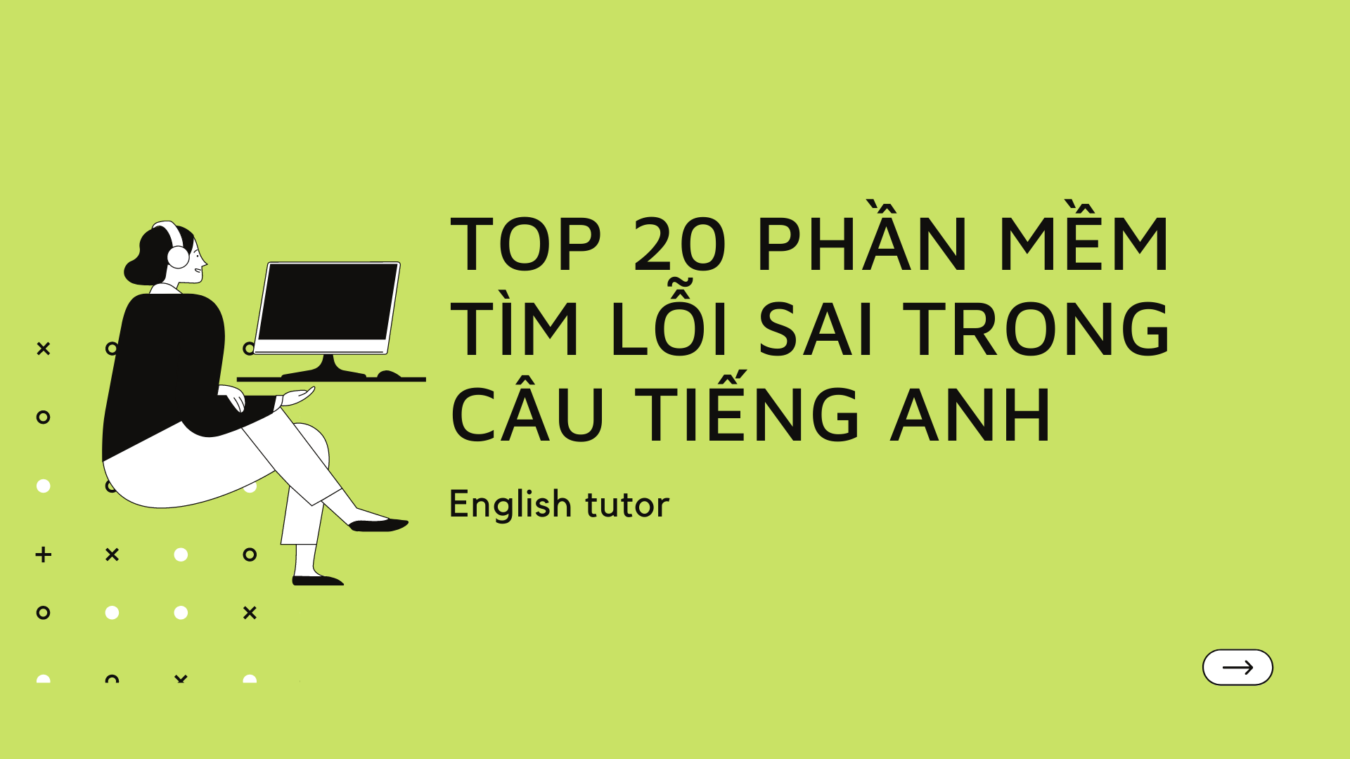 Top 20 phần mềm tìm lỗi sai trong câu tiếng Anh hiệu quả