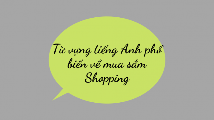 Từ vựng, mẫu câu tiếng Anh phổ biến về mua sắm Shopping