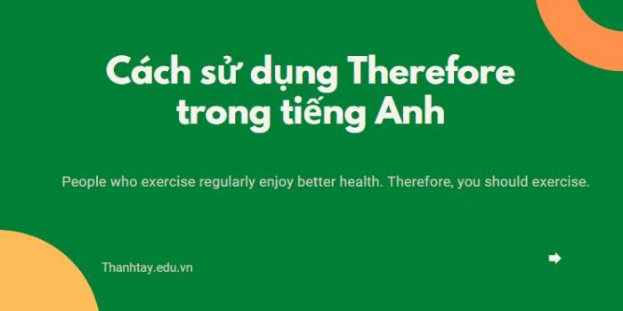 Cách sử dụng Therefore trong tiếng Anh