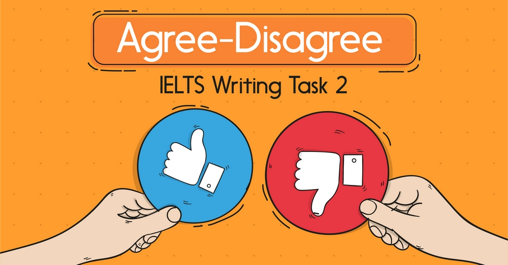 Hướng dẫn viết dạng bài IELTS Writing Task 2 – Agree or Disagree hoàn chỉnh