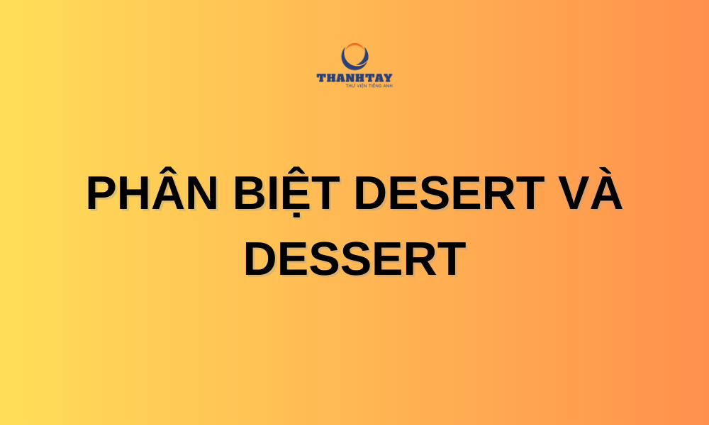 desert và dessert