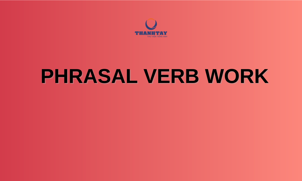 Phrasal verb Work