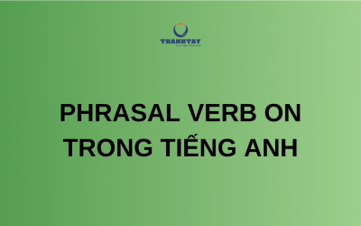 Phrasal verb On là gì? Các cụm động từ với On