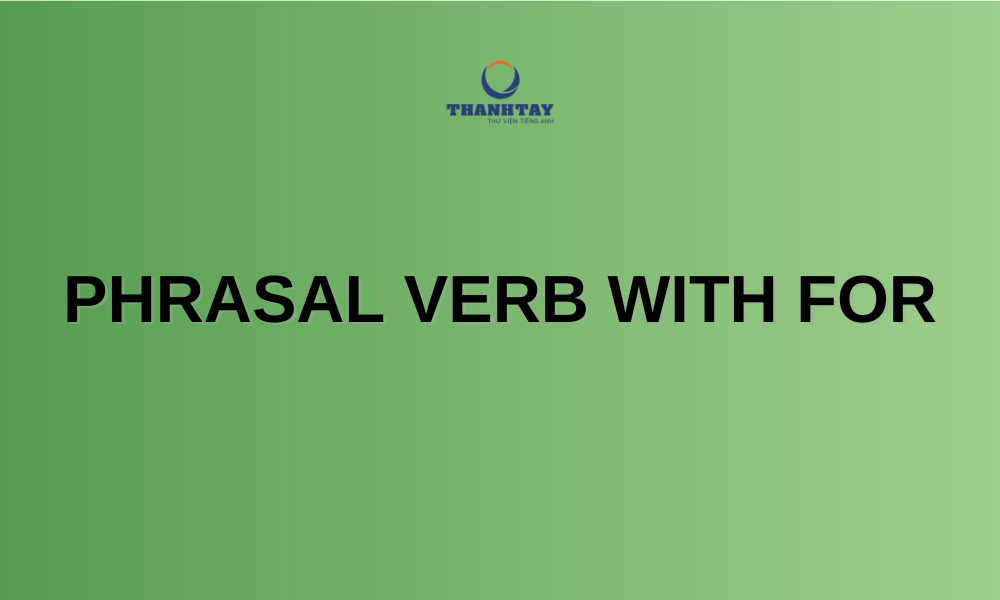 Phrasal verb with For 