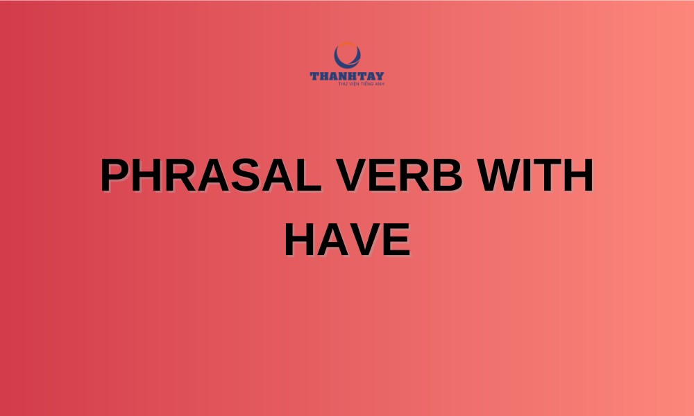 Phrasal verb with Have