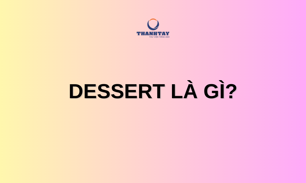 desert và dessert