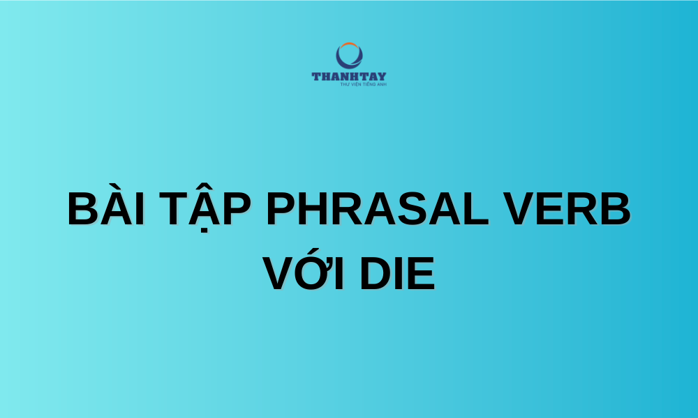 Phrasal verb với Die