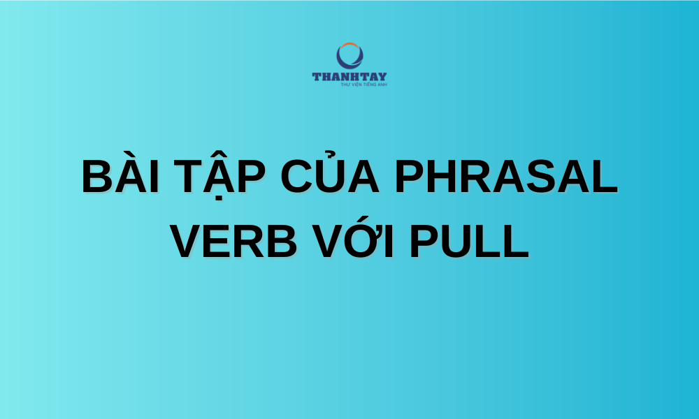 Phrasal verb với Pull