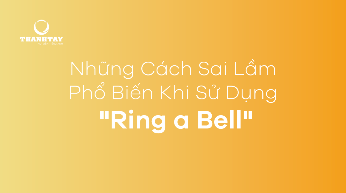 Những sai lầm phổ biến khi sử dụng ring a bell