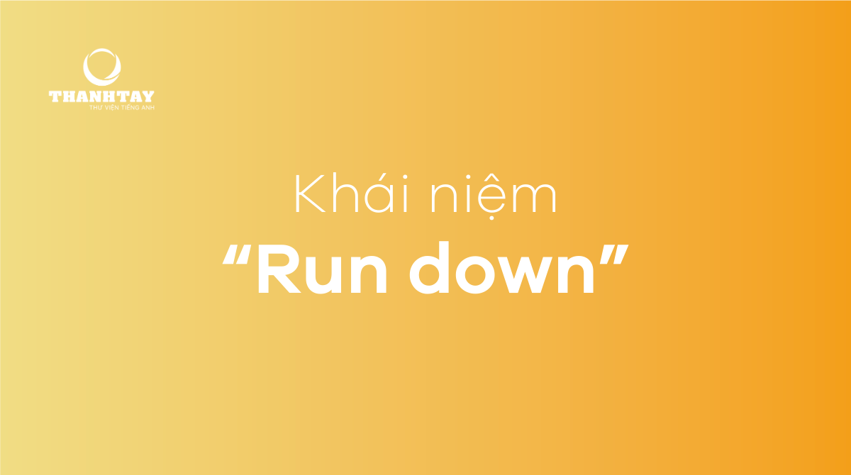 Run down là gì?