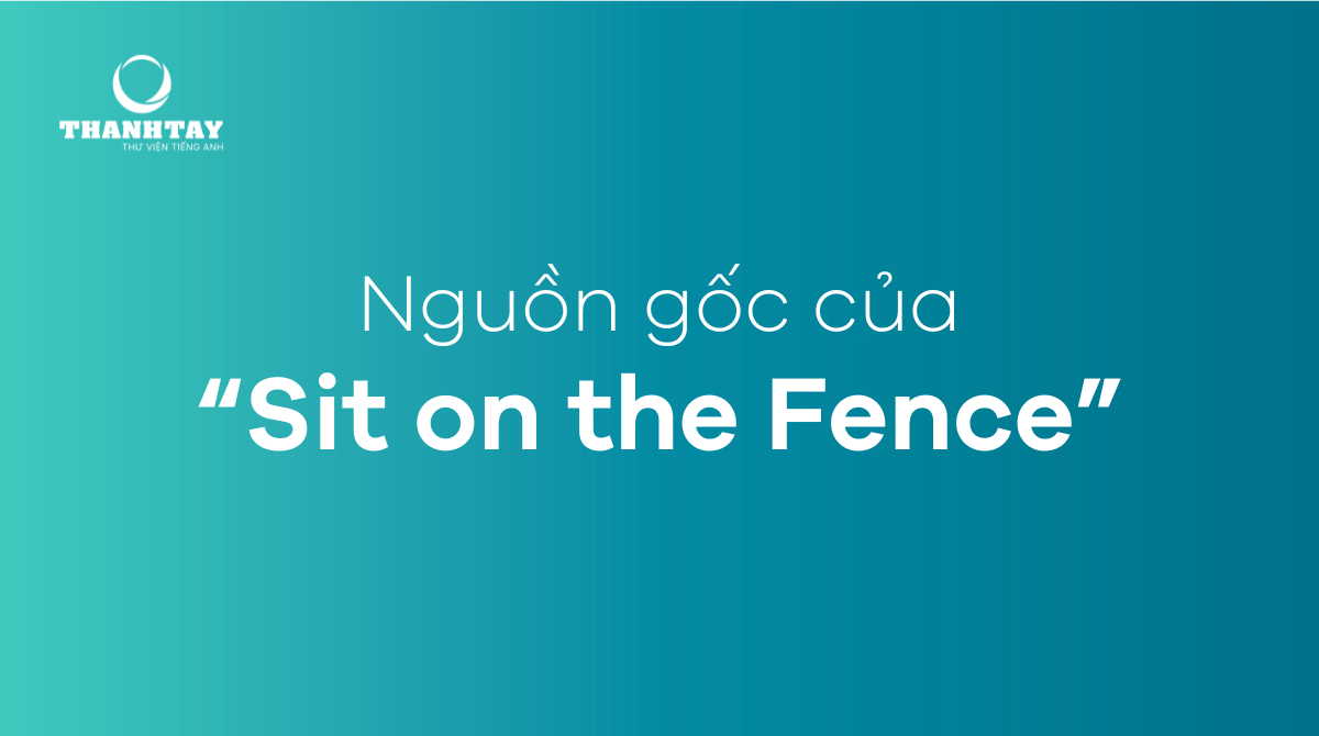 Nguồn gốc của “Sit on the Fence”