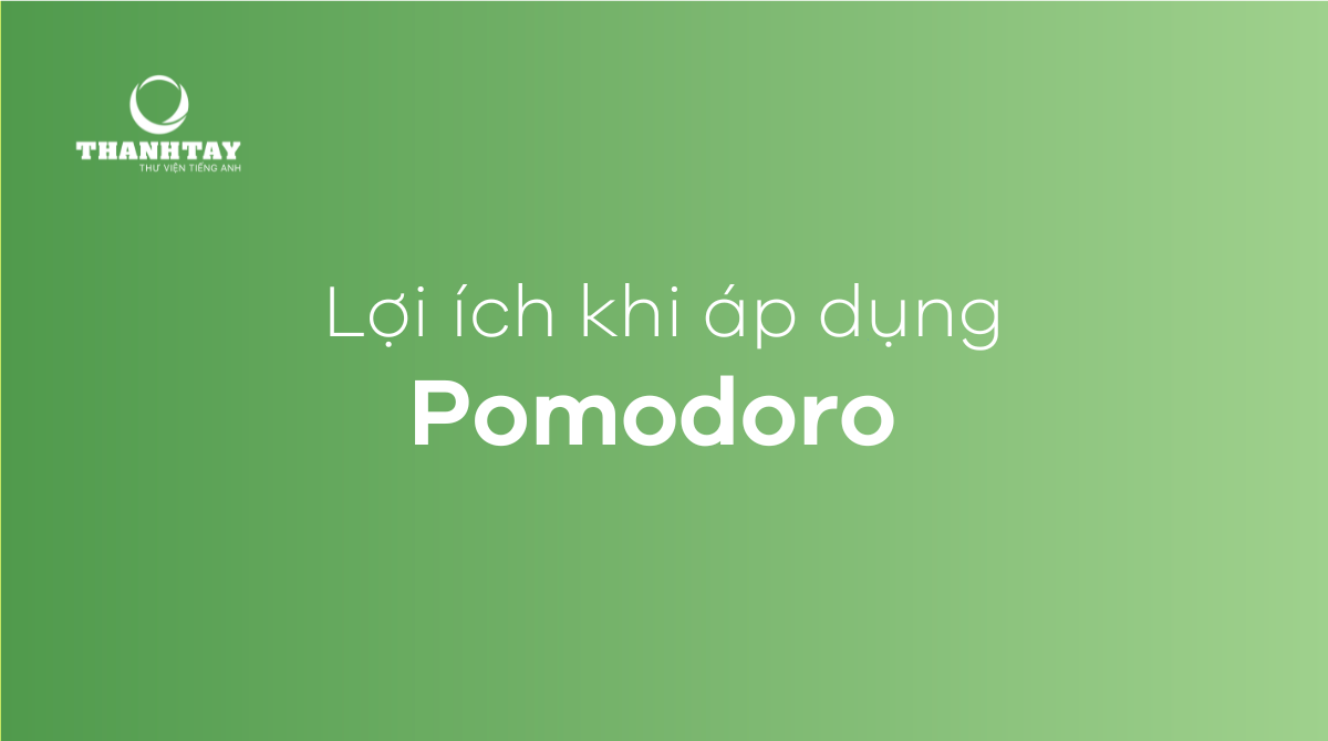 Lợi ích khi áp dụng Pomodoro