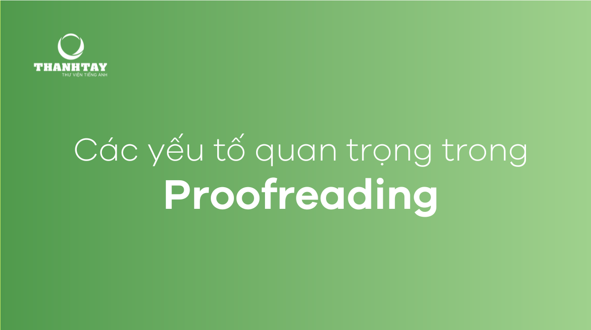 Các yếu tố quan trọng trong Proofreading